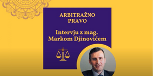 mag. Marko Djinović v podkastu »Vešči prava« o arbitraži